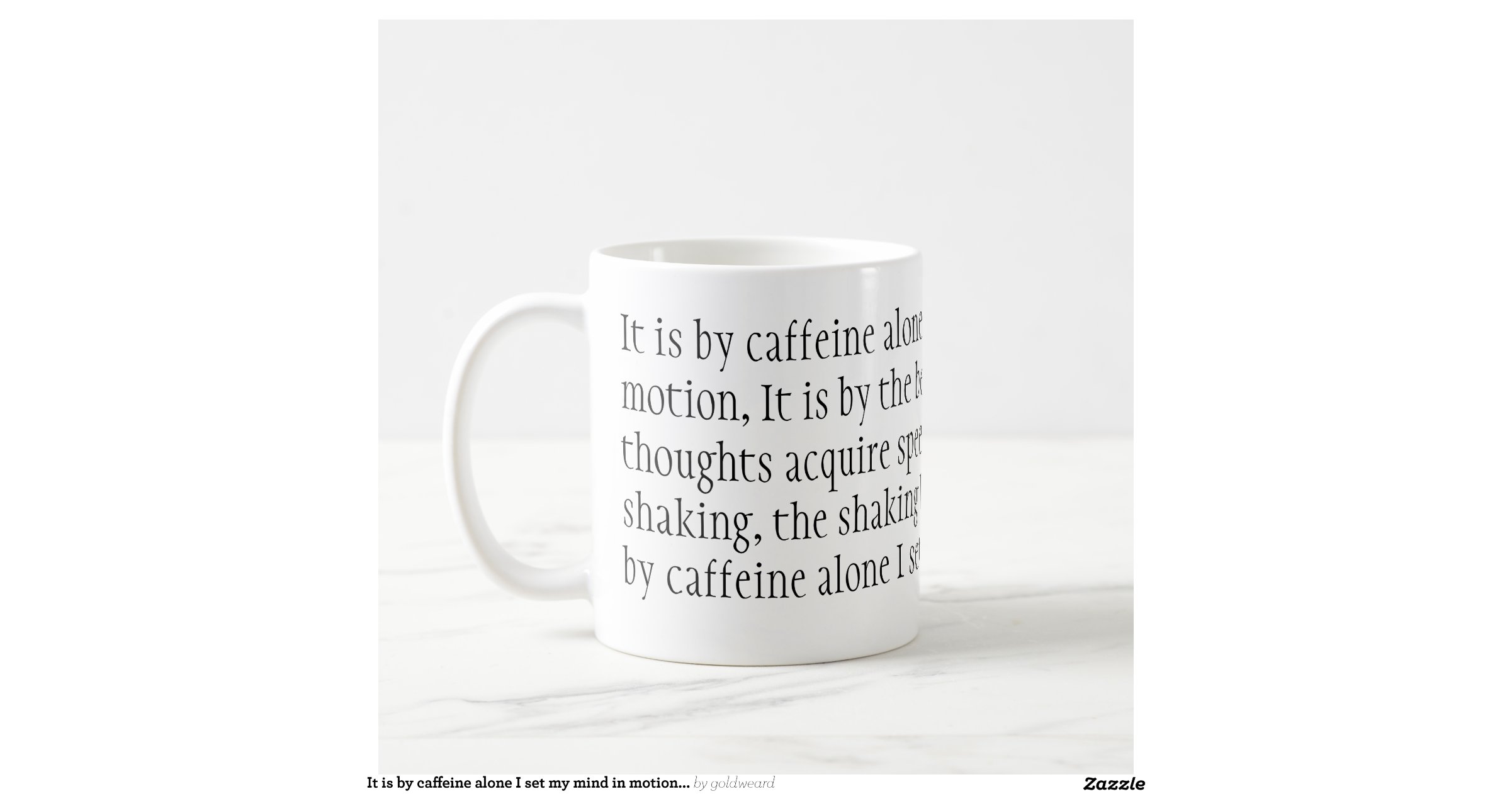 It is by caffeine alone I set my mind in motion... Basic White Mug | Zazzle