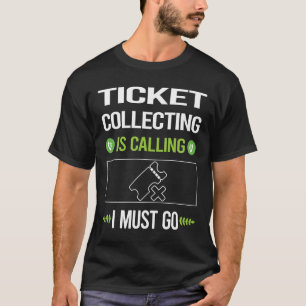 It Is Calling Ticket Collecting Tickets T-Shirt