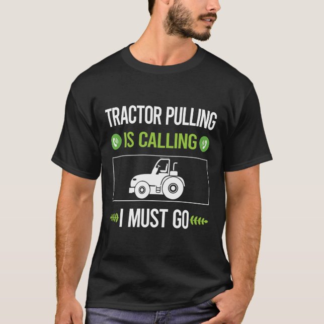 It Is Calling Tractor Pulling T-Shirt (Front)