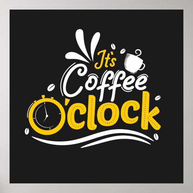 It Is Coffee O Clock Poster (Front)