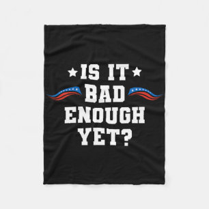It Is D Enough Yet Pro-trump Conservative Patrioti Fleece Blanket