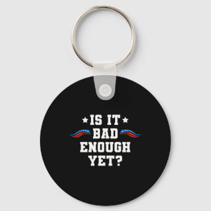 It Is D Enough Yet Pro-trump Conservative Patrioti Keychain
