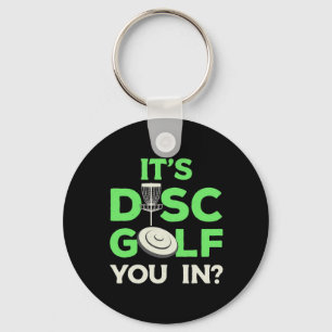 It Is Disc Golf You In Keychain