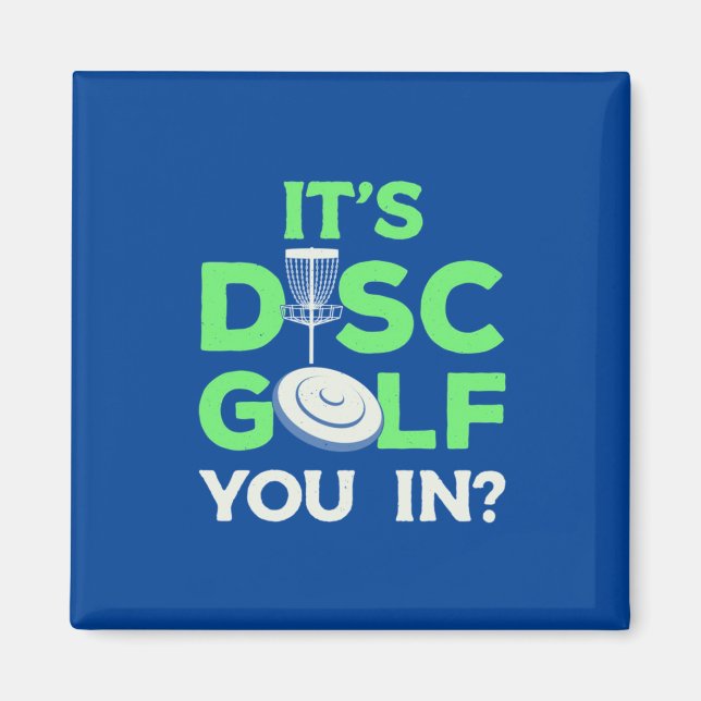 It Is Disc Golf You In Magnet (Front)