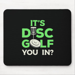 It Is Disc Golf You In Mouse Pad