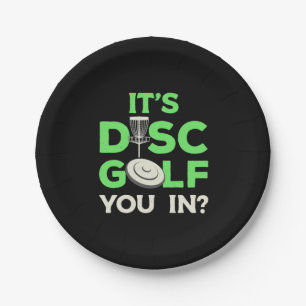 It Is Disc Golf You In Paper Plate
