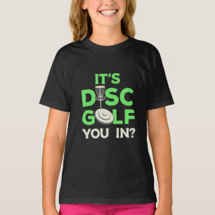 It Is Disc Golf You In T-Shirt