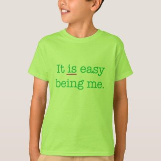 It IS easy being me (green font) T-Shirt