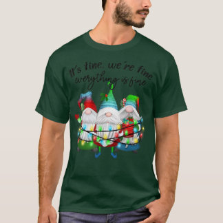 It Is Fine We Are Fine Everything Is Fine Gnome Xm T-Shirt