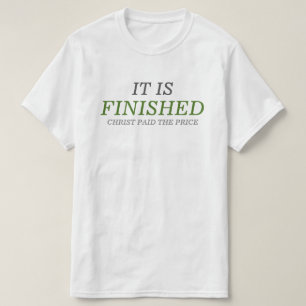 It Is Finished T-Shirt