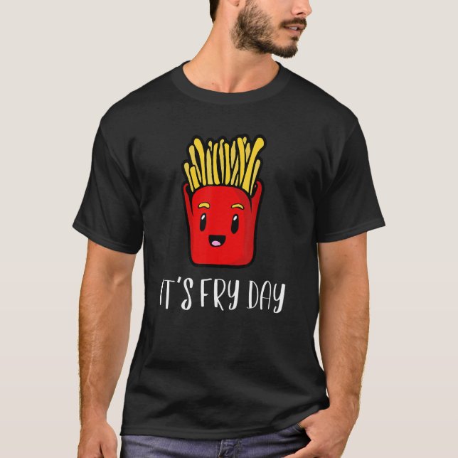 It Is Fryday Smiling Frenchfries Humourous Fry Day T-Shirt (Front)