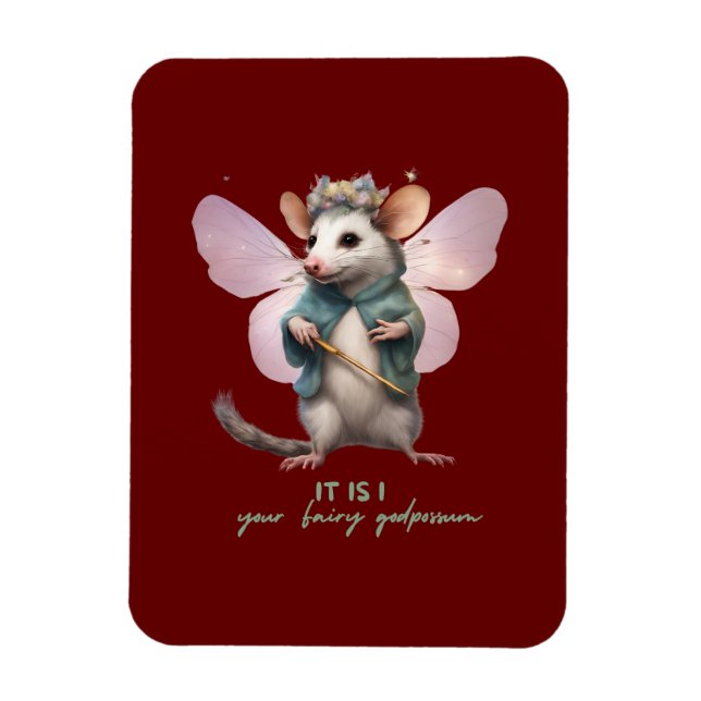 it is I your fairy godpossum Magnet (Vertical)