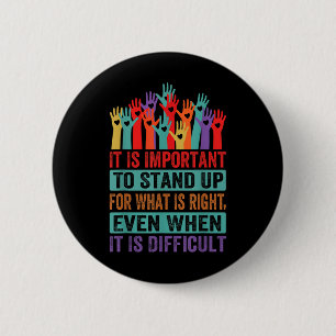 It Is Important To Stand Up For What Is Right - Pr 2 Inch Round Button