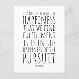It is in the happiness of pursuit   Inspirational  Postcard
