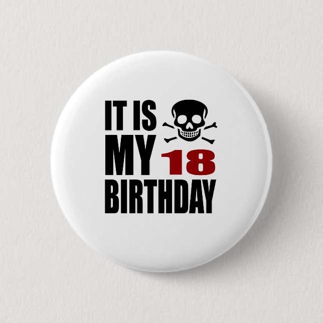 It Is My 18 Birthday Designs 2 Inch Round Button (Front)