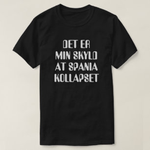 It is my fault that Spain collapsed in Norwegian T-Shirt