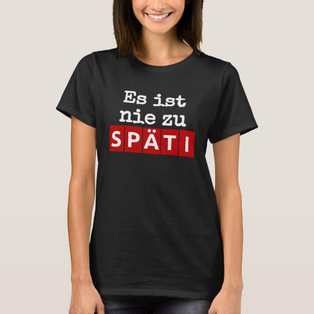 It is never closed  SPÄTI   Wordplay Berlin  w T-Shirt (Front)