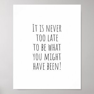 It is never too late (encouraging quotes) poster