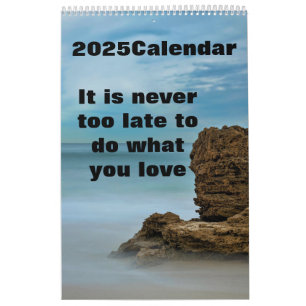 It is never too late to do what you love 2025 calendar