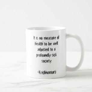 It is no measure of health to be well adjusted ... coffee mug