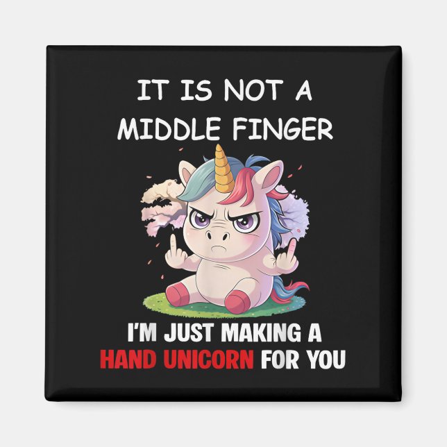 It Is Not A Middle Finger Im Just Making A Hand Un Magnet (Front)