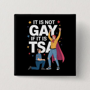 It Is Not Gay If It Is TSA Funny Security Airline 2 Inch Square Button