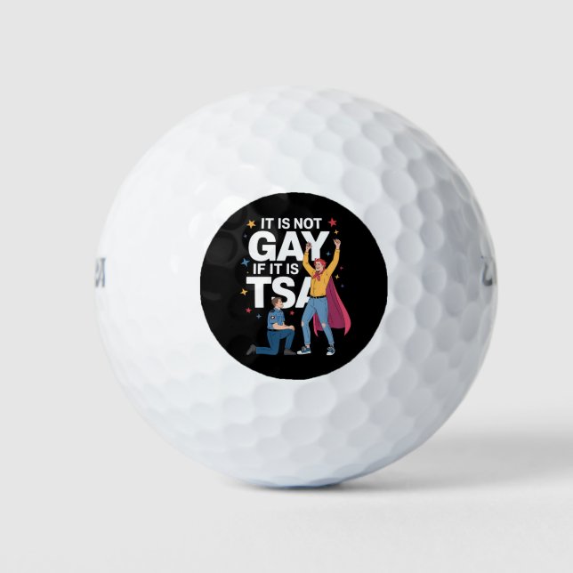 It Is Not Gay If It Is TSA Funny Security Airline Golf Balls (Front)