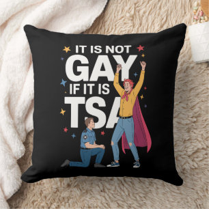 It Is Not Gay If It Is TSA Funny Security Airline Throw Pillow