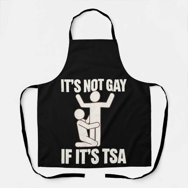 It Is Not Gay If It Is TSA Security Funny LGBTQ Apron (Front)
