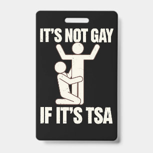 It Is Not Gay If It Is TSA Security Funny LGBTQ Badge
