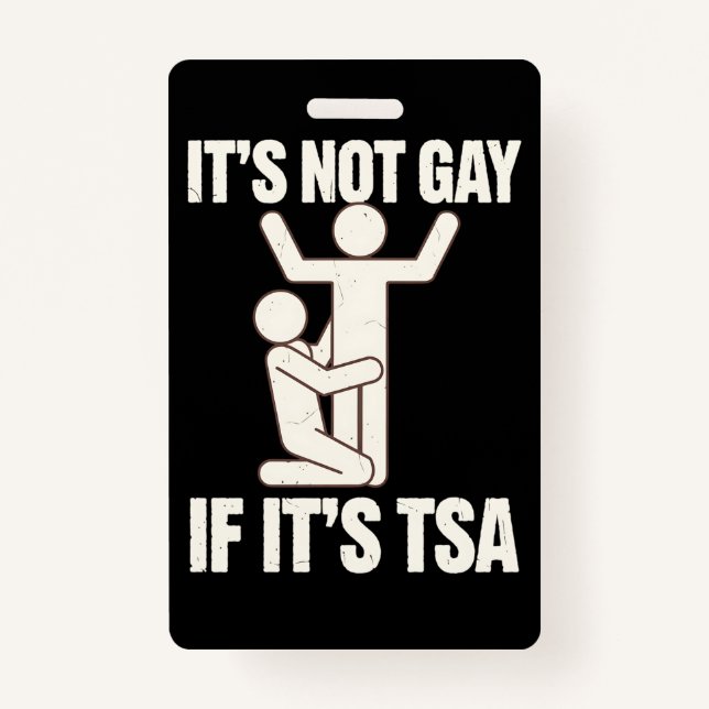 It Is Not Gay If It Is TSA Security Funny LGBTQ Badge (Front)
