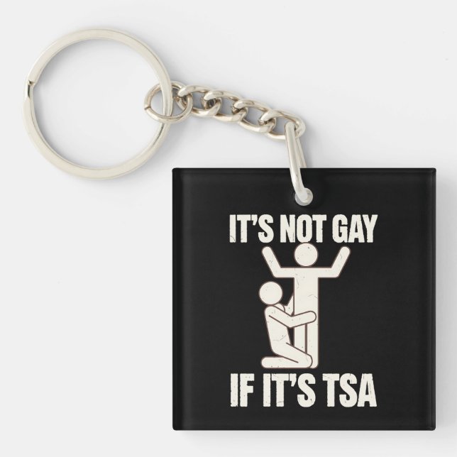 It Is Not Gay If It Is TSA Security Funny LGBTQ Keychain (Front)