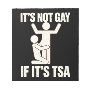It Is Not Gay If It Is TSA Security Funny LGBTQ Notepad