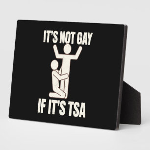 It Is Not Gay If It Is TSA Security Funny LGBTQ Plaque