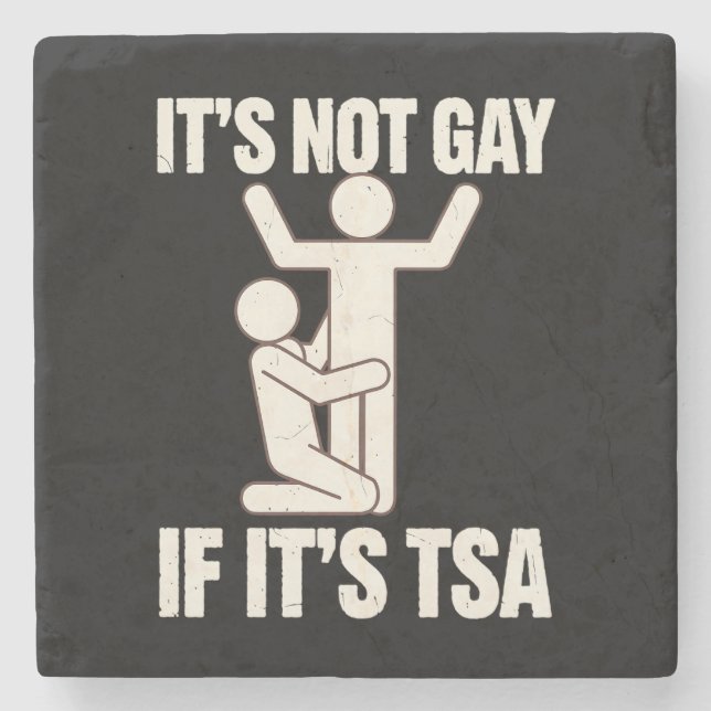 It Is Not Gay If It Is TSA Security Funny LGBTQ Stone Coaster (Front)