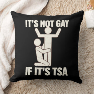 It Is Not Gay If It Is TSA Security Funny LGBTQ Throw Pillow