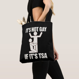 It Is Not Gay If It Is TSA Security Funny LGBTQ Tote Bag