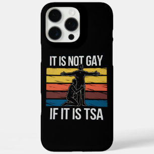 It Is Not Gay If It Is TSA Security LGBTQ Pride iPhone 16 Pro Max Case