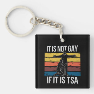 It Is Not Gay If It Is TSA Security LGBTQ Pride Keychain
