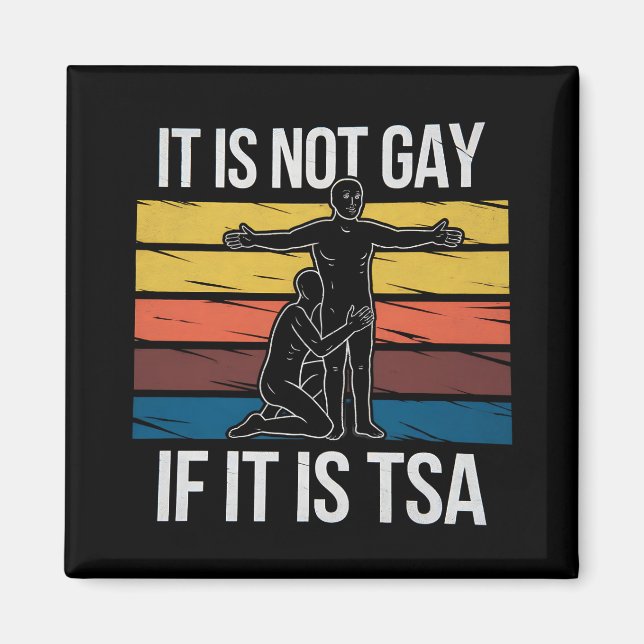 It Is Not Gay If It Is TSA Security LGBTQ Pride Magnet (Front)