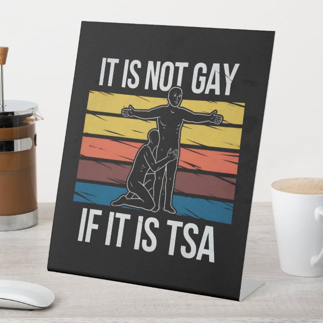 It Is Not Gay If It Is TSA Security LGBTQ Pride Pedestal Sign (In SItu)