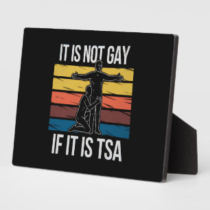 It Is Not Gay If It Is TSA Security LGBTQ Pride Plaque