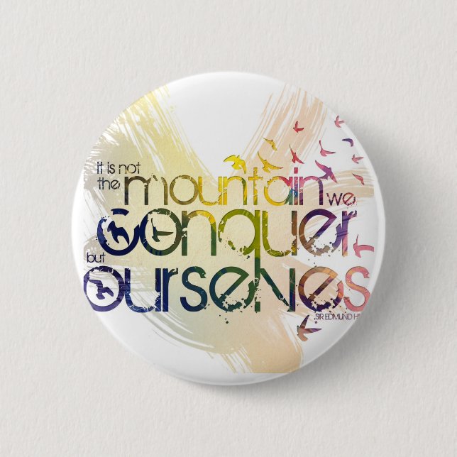 it is not the mountain we conquer but ourselves 2 inch round button (Front)