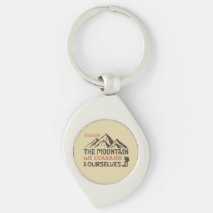 it is not the mountain we conquer but ourselves keychain