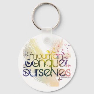 it is not the mountain we conquer but ourselves keychain