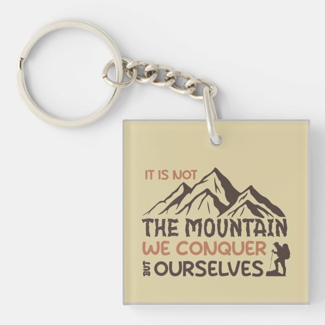 it is not the mountain we conquer but ourselves keychain (Front)