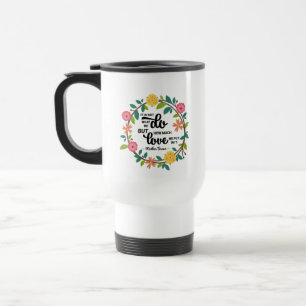 It Is Not What We Do But What We Do Consistently  Travel Mug