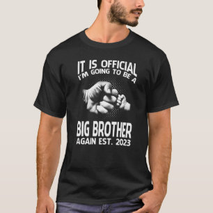 It Is Official I'm Going To Be A Big Brother Again T-Shirt