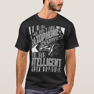 It Is Okay If You Don't Like Saxophone Player Saxo T-Shirt