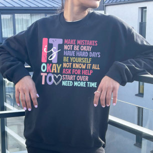 It Is Okay Not to Be Okay, Motivating Reminder Sweatshirt